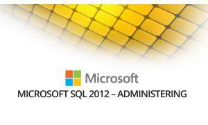  Microsoft SQL 2012 – Administering (Exam 70-462)