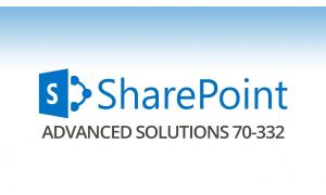 SharePoint: Advanced Solutions (EXAM 70-332)